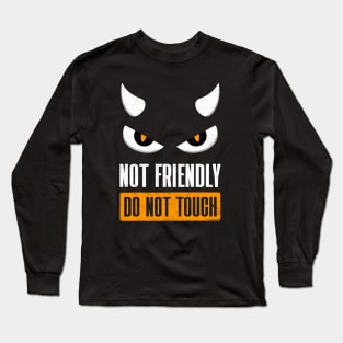 Not Friendly Do Not Touch Long Sleeve T-Shirt